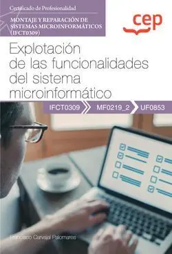 Uf0853 Manual. Explotación de las Funcionalidades del Sistema Microinformático (Uf0853)