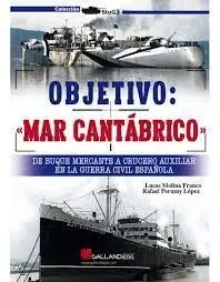 Objetivo, Mar Cantabrico. De Duque Mercante a Crucero Auxiliar en la Guerra Civil Española