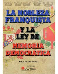 LA NOBLEZA FRANQUISTA Y LA LEY DE MEMORIA DEMOCRÁTICA