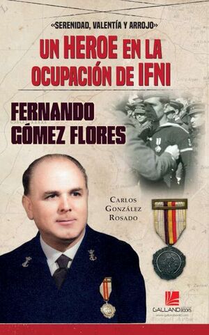 UN HEROE EN LA OCUPACION DE IFNI. FERNANDO GÓMEZ FLORES