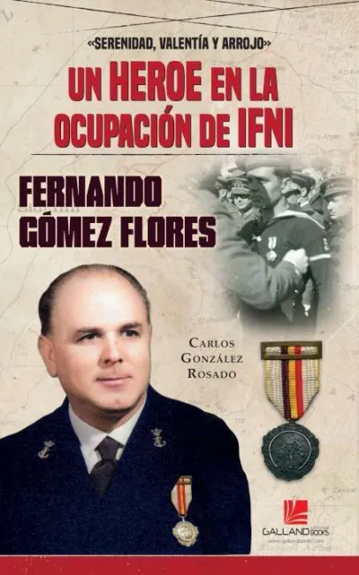 Un Heroe en la Ocupacion de Ifni. Fernando Gómez Flores