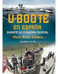 U-BOOTE EN ESPAÑA DURANTE II GUERRA MUNDIAL