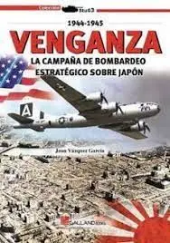Venganza la Campaña de Bombardeo Estratégico Sobre Japón