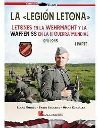 LA LEGION LETONA. LETONES EN LA WEHRMACHT Y LA WAFFEN SS EN LA II GUERRA MUNDIAL