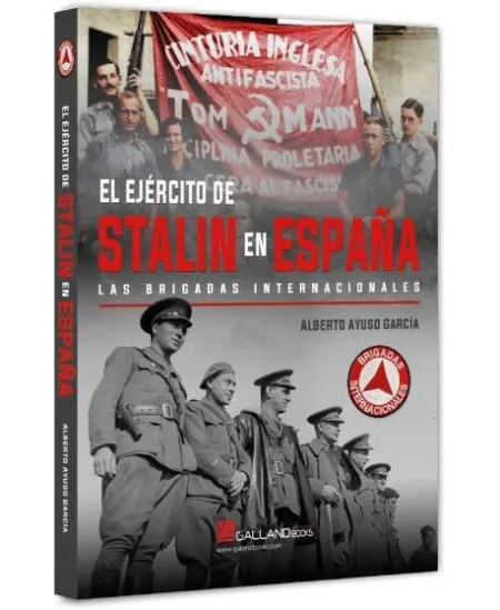 Ejercito de Stalin en España. Las Brigadas Internacionales