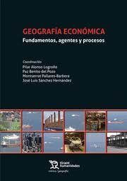 GEOGRAFIA ECONOMICA. FUNDAMENTOS, AGENTES Y PROCESOS