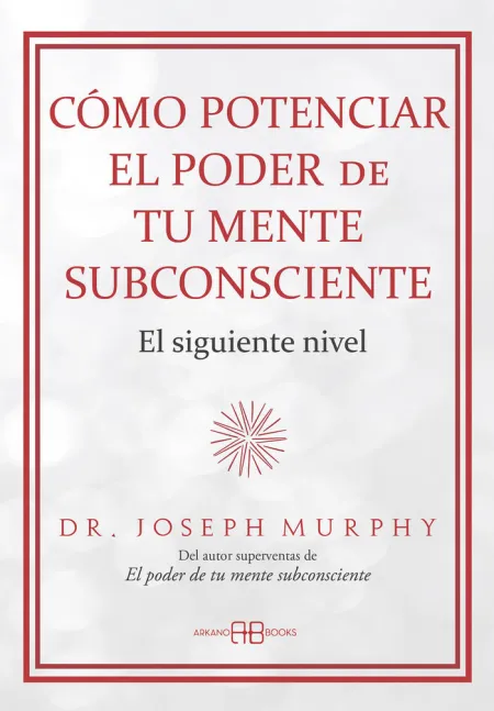 Cómo Potenciar el Poder de tu Mente Subconsciente