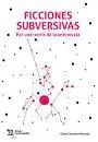 Ficciones Subversivas. Por una Teoría de las Antinovela