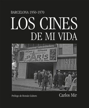LOS CINES DE MI VIDA. BARCELONA 1950-1970