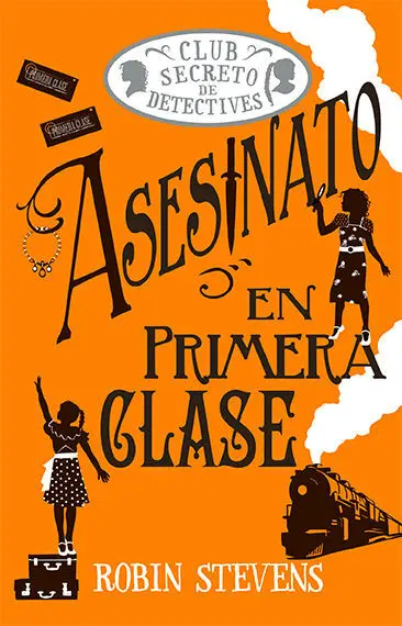 Asesinato en Primera Clase. Club Secreto de Detectives 3