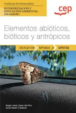 Elementos Abióticos, Bióticos y Antrópicos Uf0732 Certificados de Profesionalidad. Interpretación y Educación Ambiental (Seag0109)