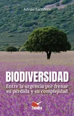 Biodiversidad entre la Urgencia por Frenar Su Perdida y Su Complejidad