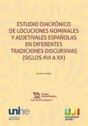 ESTUDIO DIACRÓNICO DE LOCUCIONES NOMINALES Y ADJETIVALES ESPAÑOLAS EN DIFERENTES