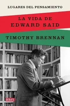 Lugares del Pensamiento. La Vida de Edward Said