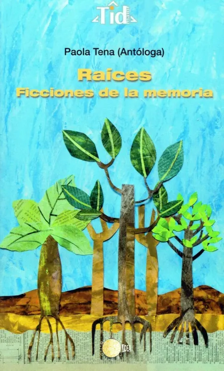 Raices. Ficciones de la Memoria