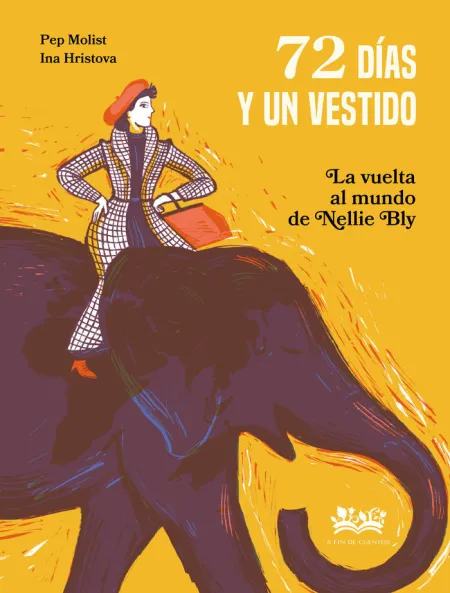 72 Dias y un Vestido. La Vuelta Al Mundo de Nellie Bly