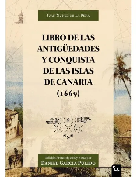 Libro de las Antigüedades y Conquista de las Islas de Canaria (1669)