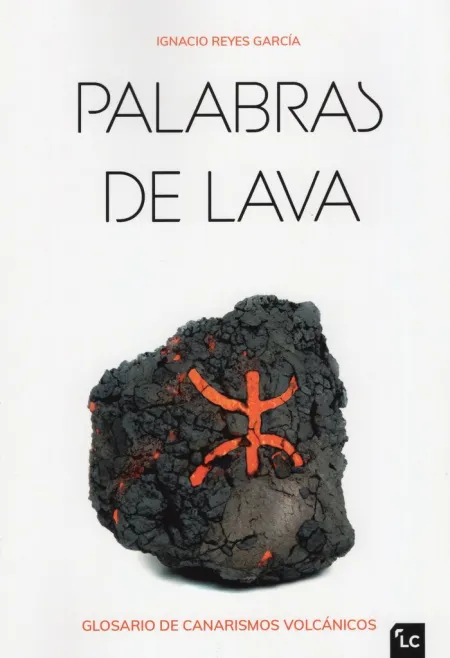 Palabras de Lava. Glosario de Canarismos Volcanicos