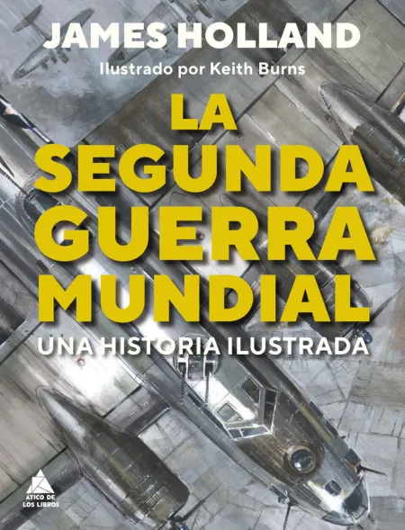 La Segunda Guerra Mundial. Una Historia Ilustrada
