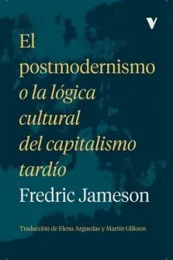 El Postmodernismo o la Logica Cultural Capitálismo Tardío