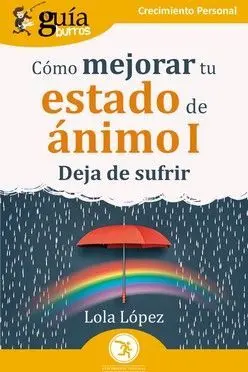 Cómo Mejorar tu Estado de Ánimo I Deja de Sufrir