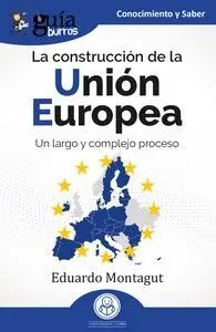 La Construcción de la Unión Europea