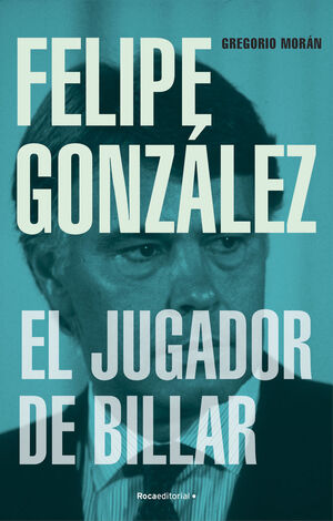 FELIPE GÓNZALEZ. EL JUGADOR DE BILLAR
