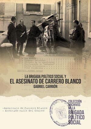 LA BRIGADA POLÍTICO SOCIAL Y EL ASESINATO DE CARRERO BLANCO