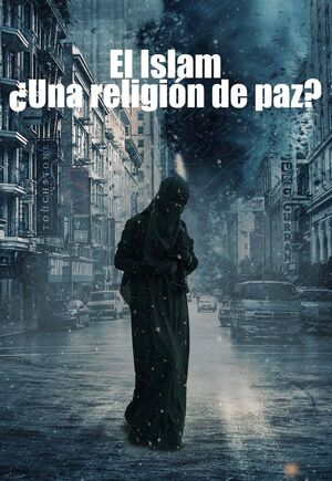 EL ISLÁM. UNA RELIGIÓN DE PAZ?