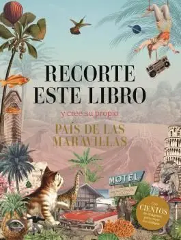 Recorte este Libro y Cree Su Propio Pais de las Maravillas