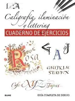 Caligrafia, Iluminacion y Lettering. Cuaderno de Ejercicios