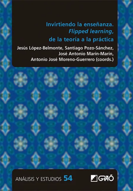 Invirtiendo la Enseñanza. Flipped Learning, de la Teoría a la Práctica