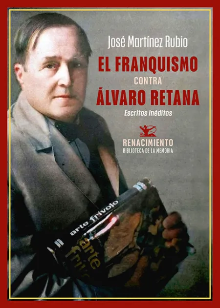 El Franquismo Contra Alvaro Retana