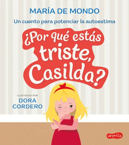 Por qué estás Triste, Casilda? un Cuento para Potenciar la Autoestima