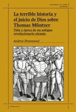 La Terrible Historia y el Juicio de Dios Sobre Thomas Muntzer