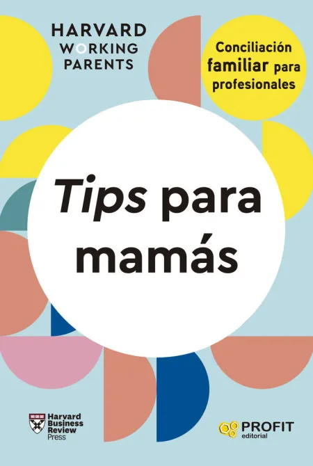 Tips para Mamás. Conciliación Familiar para Profesionales