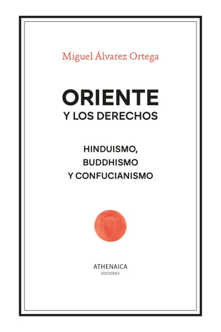 Oriente y los Derechos. Hinduismo, Buddhismo y Confucianismo