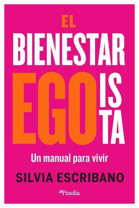 El Bienestar Egoista. Un Manual para Vivir