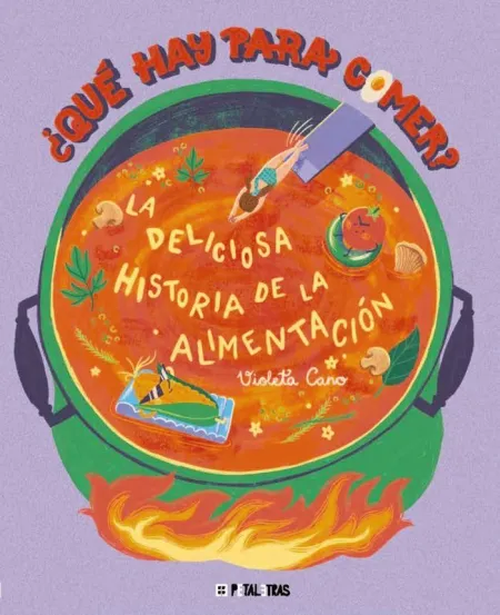 Que Hay para Comer? la Deliciosa Historia de la Alimentacion