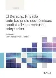 El Derecho Privado Ante las Crisis Economicas. Análisis de las Medidas Adoptadas