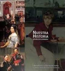 Liberalismo y Romanticismo. Nuestra Historia. España en Su Memoria