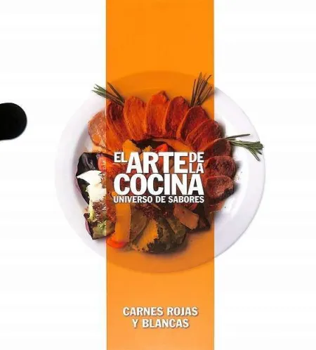 Carnes Rojas y Blancas - el Arte de la Cocina. Universo de Sabores