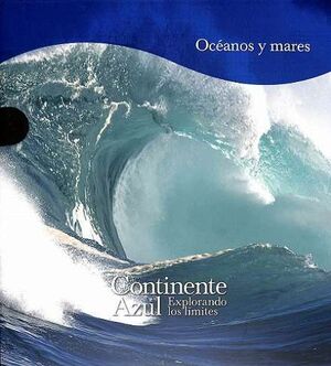 OCEANOS Y MARES. CONTINENTE AZUL EXPLORANDO LOS LÍMITES