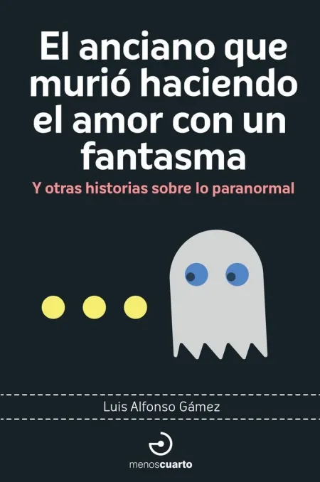 El Anciano que Murio Haciendo el Amor con un Fantasma