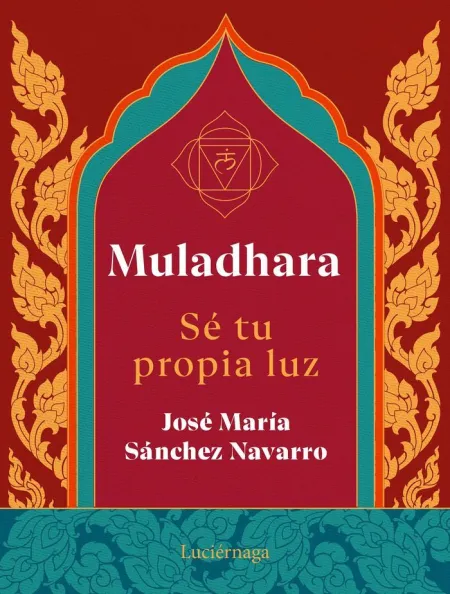 Muladhara. Sé tu Propia Luz