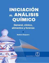 INICIACION AL ANALISIS QUIMICO. GENERAL, CLINICO, ALIMENTOS Y FORENSE