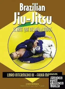 Brazilian Jiu-Jitsu. Libro Intermedio Iii. faixa Marron