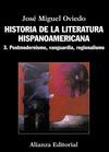 HISTORIA DE LA LITERATURA HISPANOAMERICANA T.3 POSMODERNISMO, VANGUARDIA, REGIONALISMO