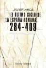 ULTIMO SIGLO DE LA ESPAÑA ROMANA: 284-409, EL