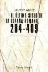 Ultimo Siglo de la España Romana: 284-409, el